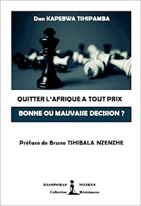 Quitter l'Afrique à tout prix, bonne ou mauvaise décision ? - Dan Kapebwa Tshipamba - ebook