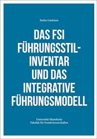 Das FSI Führungsstilinventar und das Integrative Führungsmodell - Stefan Lindstam - ebook