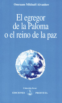 El egregor de la Paloma o el reino de la paz - Omraam Mikhael Aivanhov - ebook