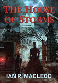 The House of Storms - Ian R. MacLeod - ebook