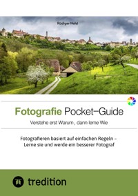 Der Fotografie Pocket-Guide für alle Hobbyfotografen, die die Grundzüge des Fotografierens verstehen und anwenden wollen. Mit vielen Abbildungen und Tipps für das perfekte Foto. - Rüdiger Nold - ebook