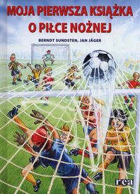 Moja pierwsza książka o piłce nożnej - Jager Jan, Sundsten Berndt - książka
