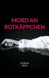 Mord an Rotkäppchen - Thomas Wick - ebook