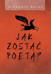 Jak zostać poetą? - Grzegorz Noras - książka