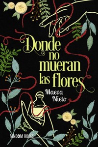 Donde no mueran las flores - Maeva Nieto - ebook
