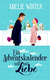 Ein Adventskalender voll mit Liebe - Amelie Winter - ebook