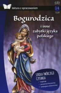 Bogurodzica i inne zabytki języka polskiego (Lektura z opracowaniem) - zbiorowa praca - książka