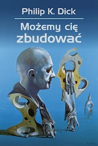 Możemy cię zbudować - Philip K. Dick - ebook + książka