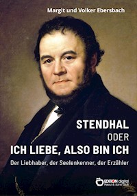 Stendhal oder Ich liebe, also bin ich - Volker Ebersbach - ebook
