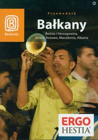 Bałkany Bośnia i Hercegowina Serbia Kosowo Macedonia Albania -  - książka