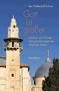 Gott ist größer - Ilse Wellershoff-Schuur - ebook
