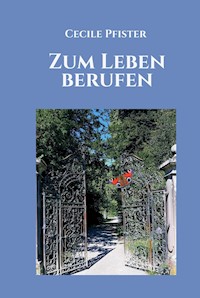 Zum Leben berufen - Cecile Pfister - ebook