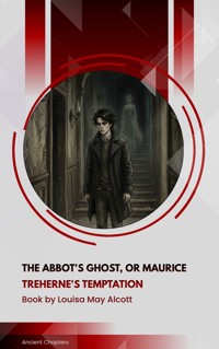 The Abbot's Ghost, or Maurice Treherne's Temptation - Louisa May Alcott - ebook