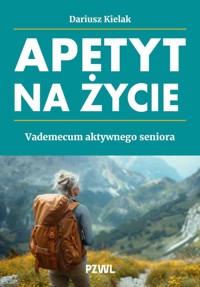 Apetyt na życie. Vademecum aktywnego seniora - Dariusz Kielak - książka