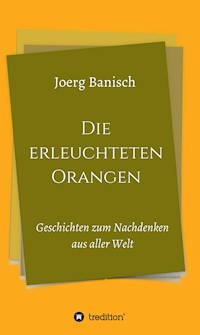 Die erleuchteten Orangen - Joerg Banisch - ebook