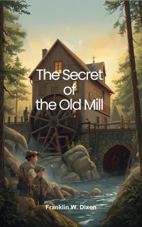 The Secret of the Old Mill - Franklin W. Dixon - ebook