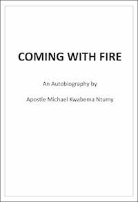 Coming with Fire - Apostle Michael Kwabena Ntumy - ebook