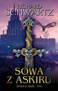 Sowa z Askiru. Cykl Tajemnica Askiru. Tom 6 - Richard Schwartz - książka