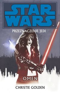 Star Wars Przeznaczenie Jedi 2 Omen - Christie Golden - książka