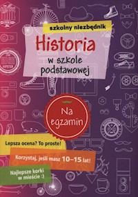 Szkolny niezbędnik Historia w szkole podstawowej -  - książka