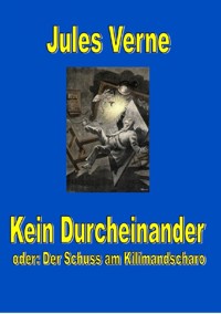 Kein Durcheinander - der Schuss am Kilimandscharo - Jules Verne - ebook