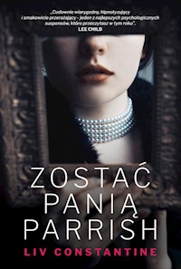 Zostać panią Parrish - Liv Constantine - ebook + książka
