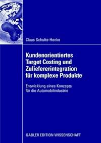Kundenorientiertes Target Costing und Zuliefererintegration für komplexe Produkte - Claus Schulte-Henke - ebook
