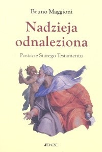 Nadzieja odnaleziona Postacie Starego Testamentu - Maggioni Bruno - książka