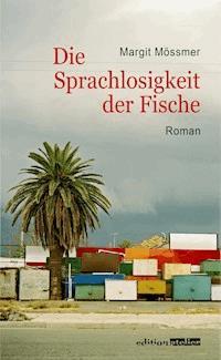 Die Sprachlosigkeit der Fische - Margit Mössmer - ebook