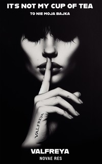 It's not my cup of tea. To nie moja bajka - Valfreya - ebook