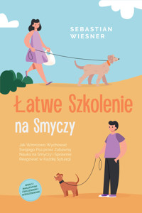 Łatwe Szkolenie na Smyczy: Jak Wzorcowo Wychować Swojego Psa przez Zabawną Nauka na Smyczy i Sprawnie Reagować w Każdej Sytuacji – Wraz z Najlepszymi Ćwiczeniami i Wskazówkami - Sebastian Wiesner - ebook