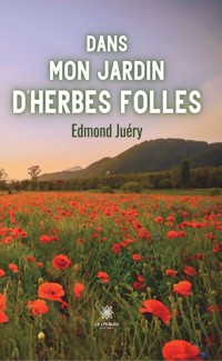 Dans mon jardin d’herbes folles - Edmond Juéry - ebook