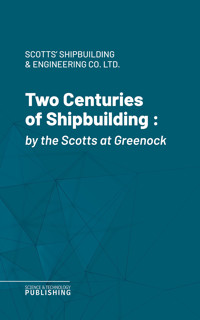 Two Centuries of Shipbuilding - Scotts' Shipbuilding & Engineering Co. Ltd. - ebook