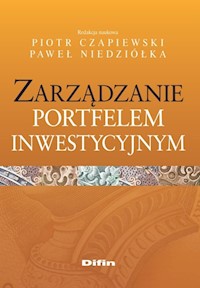 Zarządzanie portfelem inwestycyjnym - Czapiewski Piotr, Niedziółka Paweł redakcja naukowa - książka