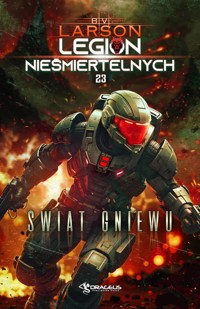 Świat Gniewu. Seria Legion Nieśmiertelnych. Tom 23 - B. V. Larson - książka