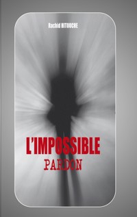 L'impossible pardon - Rachid Hitouche - ebook