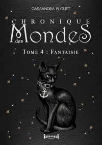 Chronique des mondes - Tome 4 - Cassandra Blouet - ebook