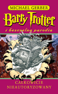 Barry Trotter i bezczelna parodia - Michael Gerber - ebook