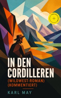 In den Cordilleren (Wildwest-Roman) (Kommentiert) - Karl May - ebook