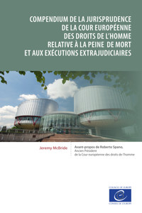 Compendium de la jurisprudence de la Cour européenne des droits de l'homme relative à la peine de mort et aux exécutions extrajudiciaires - Jeremy McBride - ebook
