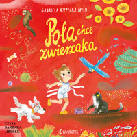 Pola chce zwierzaka - Gabriela Rzepecka-Weiss - audiobook + książka
