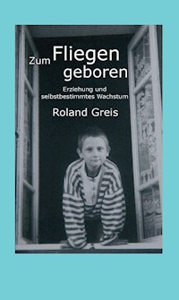 Zum Fliegen geboren - Roland Greis - ebook