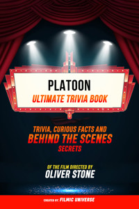 Platoon - Ultimate Trivia Book: Trivia, Curious Facts And Behind The Scenes Secrets Of The Film Directed By Oliver Stone - Filmic Universe - ebook