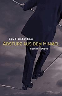 Absturz aus dem Himmel - Egyd Gstättner - ebook