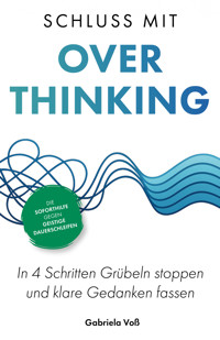 Schluss mit Overthinking - Gabriela Voß - ebook