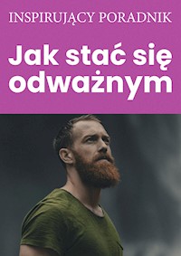 Jak stać się odważnym - Zespół autorski - Andrew Moszczynski Institute LLC - ebook + książka