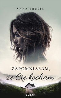 Zapomniałam, że Cię kocham - Prusik Anna - ebook