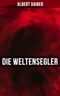 Die Weltensegler - Albert Daiber - ebook