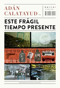 Este frágil tiempo presente - Adán Calatayud Espinoza - ebook