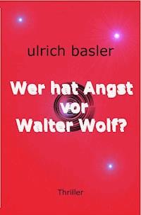 Wer hat Angst vor Walter Wolf? - U. R. Basler - ebook